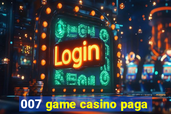 007 game casino paga